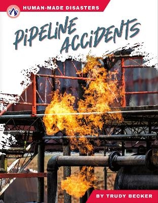 Human-Made Disasters: Pipeline Accidents - Trudy Becker