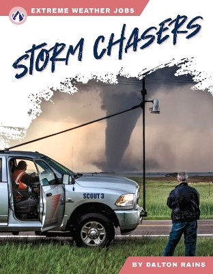 Extreme Weather Jobs: Storm Chasers - Dalton Rains