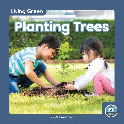 Living Green: Planting Trees - Meg Gaertner