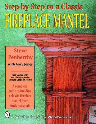 Step-by-step to a Classic Fireplace Mantel - Steve Penberthy