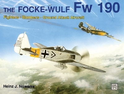 The Focke-Wulf Fw 190 - Heinz J. Nowarra