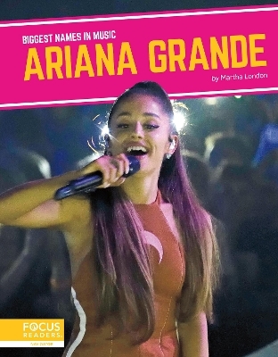 Biggest Names in Music: Ariana Grande - Martha London