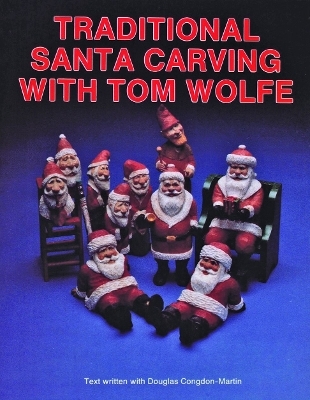 Traditional Santa Carving with Tom Wolfe - Tom Wolfe