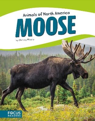 Animals of North America: Moose - Christy Mihaly