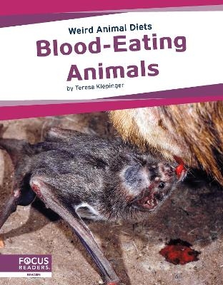 Weird Animal Diets: Blood-Eating Animals - Teresa Klepinger