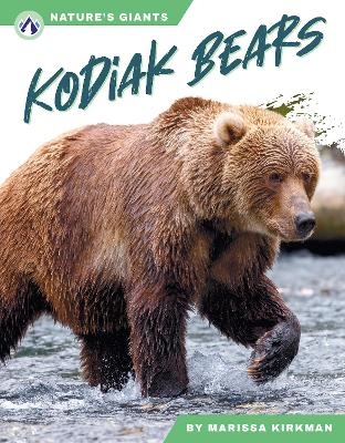 Nature's Giants: Kodiak Bears - Marissa Kirkman