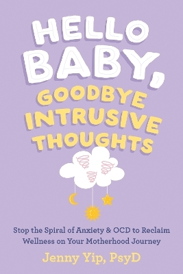 Hello Baby, Goodbye Intrusive Thoughts - Jenny Yip