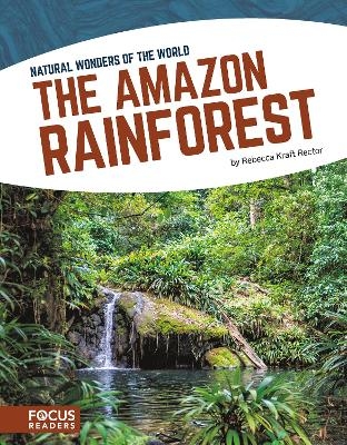 Natural Wonders: Amazon Rainforest - Rebecca Kraft Rector