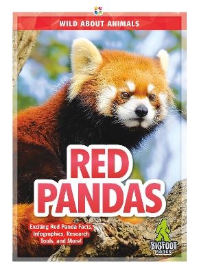 Wild About Animals: Red Pandas - Martha London
