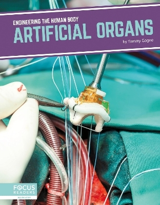 Engineering the Human Body: Artificial Organs - Tammy Gagne