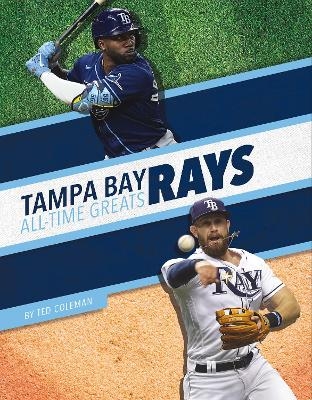 Tampa Bay Rays All-Time Greats - Ted Coleman
