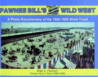 Pawnee Bill's Historic Wild West - Allen Farnum