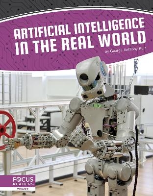 Artificial Intelligence: Artificial Intelligence in the Real World - George Anthony Kulz