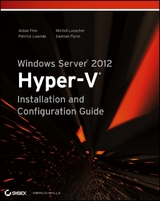 Windows Server 2012 Hyper-V Installation and Configuration Guide -  Aidan Finn,  Damian Flynn,  Patrick Lownds,  Michel Luescher