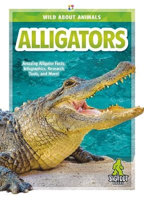 Wild About Animals: Alligators - Martha London