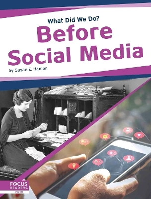 What Did We Do? Before Social Media - Susan E. Hamen