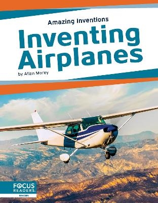 Amazing Inventions: Inventing Airplanes - Allan Morey