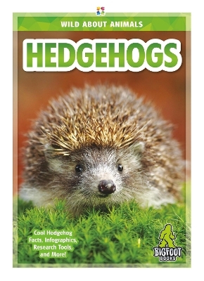 Wild About Animals: Hedgehogs - Emma Huddleston