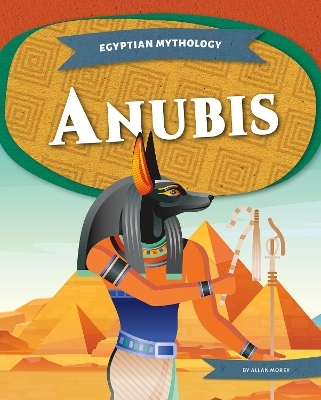 Egyptian Mythology: Anubis - Allan Morey