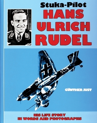 Stuka Pilot Hans-Ulrich Rudel - Gunther Just