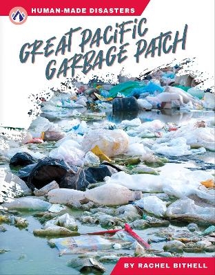Human-Made Disasters: Great Pacific Garbage Patch - Rachel Bithell