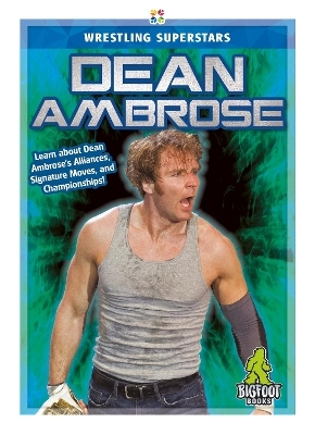 Wrestling Superstars: Dean Ambrose - J. R. Kinley