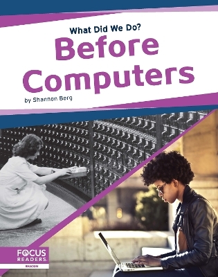 What Did We Do? Before Computers - Shannon Berg