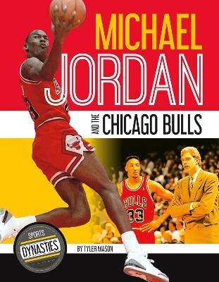 Sports Dynasties: Michael Jordan and the Chicago Bulls - Tyler Mason