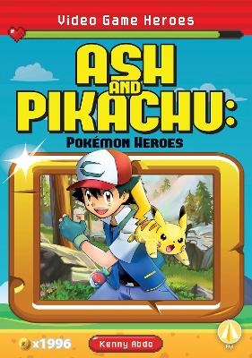 Video Game Heroes: Ash and Pikachu: Pokemon Heroes - Kenny Abdo