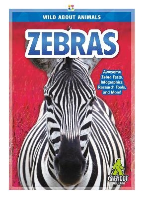 Wild About Animals: Zebras - Martha London
