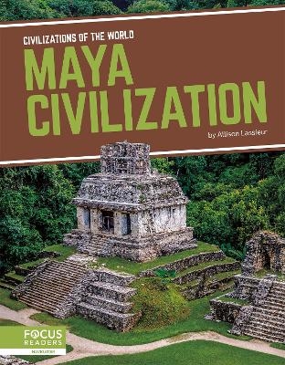 Civilizations of the World: Maya Civilization - Allison Lassieur