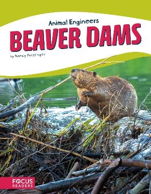 Animal Engineers: Beaver Dams - Nancy Furstinger