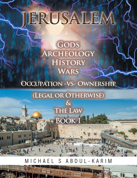 Jerusalem Gods Archeology History Wars Occupation Vs Ownership (Legal or Otherwise) & the Law Book 1 -  Michael Abdul-Karim