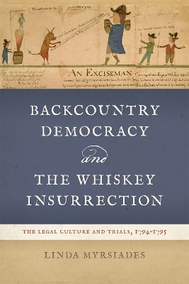Backcountry Democracy and the Whiskey Insurrection - Linda Myrsiades
