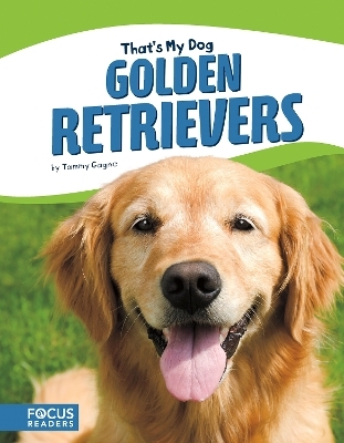 That's My Dog: Golden Retrievers - Tammy Gagne