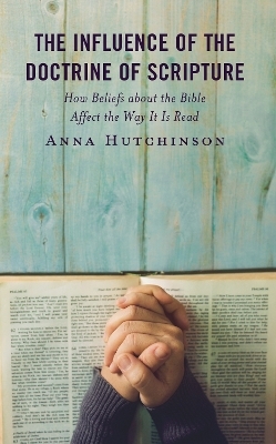 The Influence of the Doctrine of Scripture - Anna Hutchinson