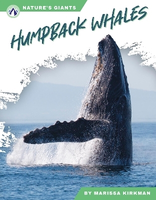 Nature's Giants: Humpback Whales - Marissa Kirkman