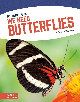 Animal Files: We Need Butterflies - Patricia Hutchison