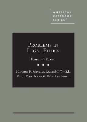 Problems in Legal Ethics - Mortimer D. Schwartz, Richard C. Wydick, Rex R. Perschbacher, Debra Lyn Bassett
