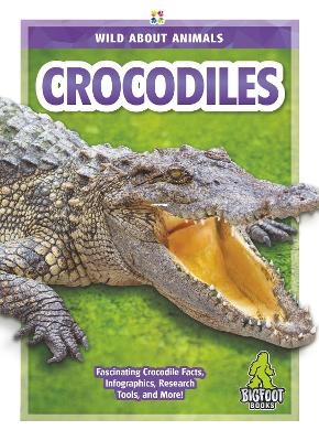 Wild About Animals: Crocodiles - Martha London