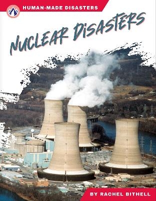 Human-Made Disasters: Nuclear Disasters - Rachel Bithell