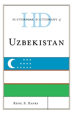 Historical Dictionary of Uzbekistan - Reuel R. Hanks
