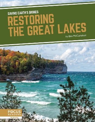 Saving Earth's Biomes: Restoring the Great Lakes - Ben McClanahan