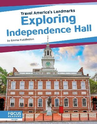 Travel America's Landmarks: Exploring Independence Hall - Emma Huddleston