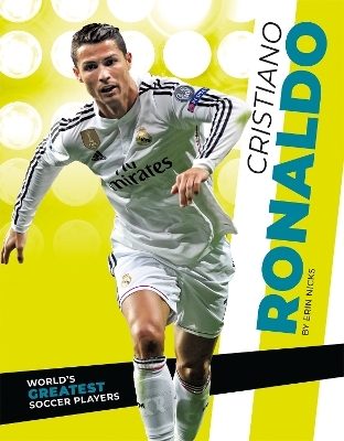 World's Greatest Soccer Players: Cristiano Ronaldo - Erin Nicks