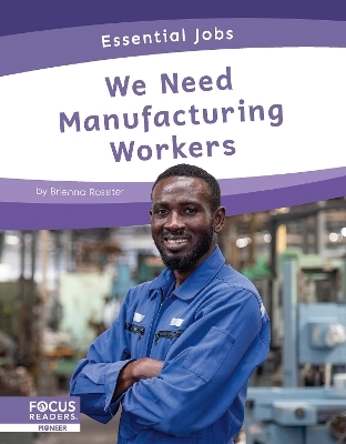 Essential Jobs: We Need Manufacturing Workers - Brienna Rossiter