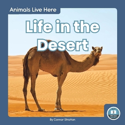 Animals Live Here: Life in the Desert - Connor Stratton