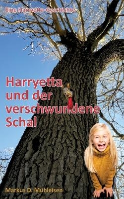 Harryetta und der verschwundene Schal - Markus D. Mühleisen