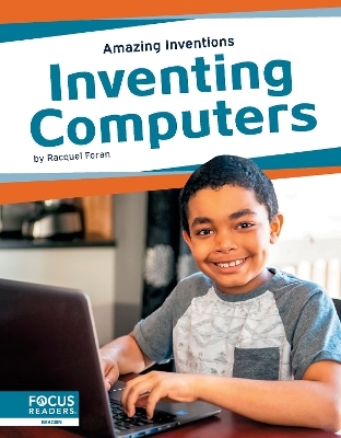 Amazing Inventions: Inventing Computers - Racquel Foran