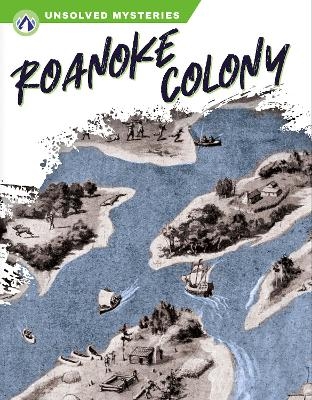Unsolved Mysteries: Roanoke Colony - Tera Kelley